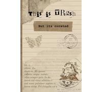 This Is Trash; But It's Curated: Mixed Paper Notebook for Junk Journaling, Sketching, Collage, and Idea Capturing