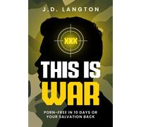 This Is War Porn-Free In 10 Days Or Your Salvation Back - J.D. Langton - Gospel Power Publishing - ebook (ePub) - Livre
