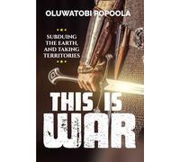 THIS IS WAR: SUBDUEING THE EARTH AND TAKING TERRITORIES