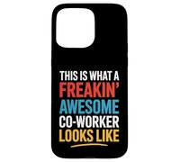 This Is What A Freakin' Awesome Co-Worker Looks Like Coque pour iPhone 15 Pro Max