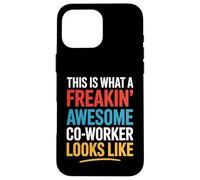 This Is What A Freakin' Awesome Co-Worker Looks Like Coque pour iPhone 16 Pro Max
