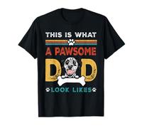 This is What A Pawsome Dad Look Likes Dalmatian Dog Dad T-Shirt