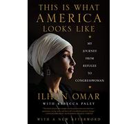 This Is What America Looks Like: My Journey from Refugee to Congresswoman - A Progressive Trailblazer's Political Memoir on Faith, The American Dream, and Patriotism
