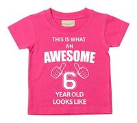 This is what AN Awesome 6 ans Looks Like Rose T-shirt bébé tout-petit enfants Disponible en tailles 0-6 mois à 14-15 ans 6e anniversaire T-shirt rose rose 12-18 mois