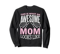 This is What an Awesome Mom Looks Like Funny Mother's Day Sweatshirt