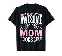 This is What an Awesome Mom Looks Like Funny Mother's Day T-Shirt