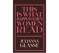 This is What Happens When Women Read - Julianna Glasse - Bloomsbury Circus - ebook (ePub) - Livre