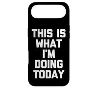 This is What I'm Doing Today - Funny Saying Sarcastic Novelty Coque pour iPhone Air