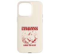 This is What Lesbians Like to Eat (Drôle) (Cute Cat Graphic) Coque pour iPhone 15 Pro Max