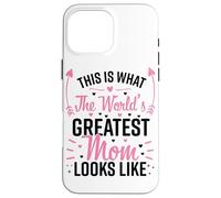 This is What The World's Greatest Mom Look Lke Mother's Day Coque pour iPhone 16 Pro Max