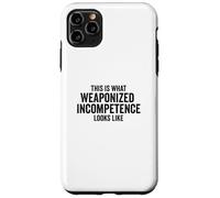 This is What Weaponized Incompetence Looks Like Anti-Work Coque pour iPhone 11 Pro Max