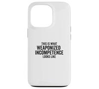 This is What Weaponized Incompetence Looks Like Anti-Work Coque pour iPhone 13 Pro