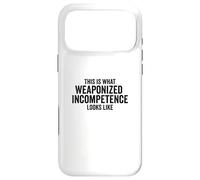 This is What Weaponized Incompetence Looks Like Anti-Work Coque pour iPhone 17 Pro Max