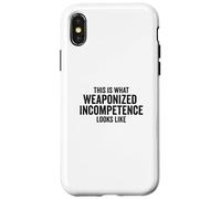 This is What Weaponized Incompetence Looks Like Anti-Work Coque pour iPhone X/XS
