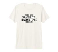 This is What Weaponized Incompetence Looks Like Anti-Work T-Shirt Haut de Gamme