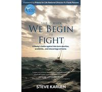 This Is When We Begin to Fight: A Family's Battle Against Late-Term Abortion, Academia and Miscarriage at Home