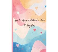 This Is Where I Pretend I Have It Together: An All-In-One Yearly, Monthly, Weekly & Daily Planner for Productivity, Focus, and Life Organization