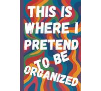 This Is Where I Pretend to be Organized: 2026 Weekly View Planner