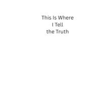 This is Where I Tell the Truth