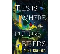 This Is Where the Future Bleeds