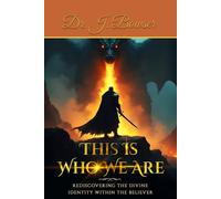 This Is Who We Are: Rediscovering The Divine Identity Within The Believer