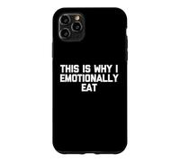 This is Why I Emotional Eat - Funny Saying Sarcastic Food Coque pour iPhone 11 Pro Max