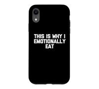 This is Why I Emotional Eat - Funny Saying Sarcastic Food Coque pour iPhone XR
