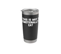 This Is Why I Emotional Eat - Funny Saying Sarcastic Food Gobelet isotherme en acier inoxydable double paroi
