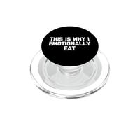 This is Why I Emotional Eat - Funny Saying Sarcastic Food PopSockets PopGrip pour MagSafe