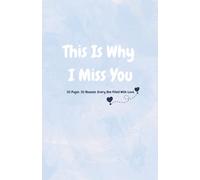 THIS IS WHY I MISS YOU: 30 Pages. 30 Reasons. Every One Filled With Love.