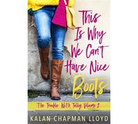 This Is Why We Can't Have Nice Boots A Sassy, Southern, Slightly Cozy Mystery - Kalan Chapman Lloyd - Rebelle Press - ebook (ePub) - Livre