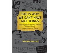 This Is Why We Cant Have Nice Things - Phillips Whitney Assistant Profesor Syracuse University - MIT Press Ltd - Livre en Anglais - Paperback Phillips Whitney Assistant Profesor Syracuse UniversityPhi