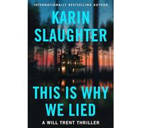 This Is Why We Lied: A Will Trent Thriller