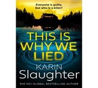 Karin Slaughter – This is Why We Lied – Roman – Poche