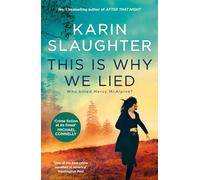 This Is Why We Lied: The gripping new novel in the Will Trent crime thriller series from the bestselling author of AFTER THAT NIGHT, for fans of Michael Connelly, Lisa Gardner and Tess Gerritsen