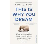 Rahul Jandial – This Is Why You Dream : Ce que votre cerveau endormi révèle sur votre vie éveillée