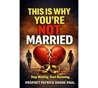 THIS IS WHY YOU'RE NOT MARRIED: Stop Waiting .Start Becoming