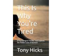 This Is Why You're Tired: A Psychological Thriller That Explores the Hidden Costs of Burnout