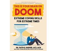 This Is Your Brain on Doom Extreme Coping Skills for Extreme Times - Dr. Faith G. Harper - Microcosm Publishing LLC - ebook (ePub) - Livre