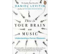 Le cerveau face à la musique – Comprendre une obsession humaine