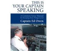 This Is Your Captain Speaking Captain Ed Owen (Auteur)