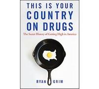 This Is Your Country on Drugs Ryan Grim (Auteur)