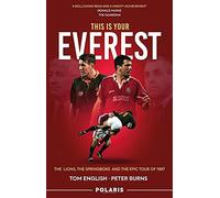 This Is Your Everest: The Lions, the Springboks and the Epic Tour of 1997