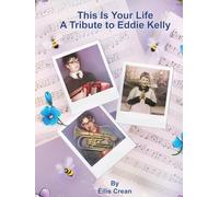 This Is Your Life: A Tribute to Eddie Kelly