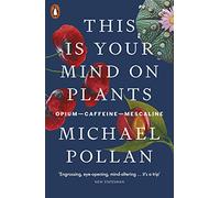 This Is Your Mind On Plants – Opium-Caffeine-Mescaline – Penguin Books