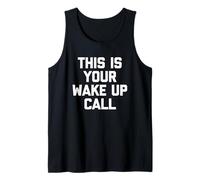 This is Your Wake Up Call - Funny Saying Sarcastique Novelty Débardeur