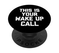 This is Your Wake Up Call - Funny Saying Sarcastique Novelty PopSockets PopGrip Adhésif