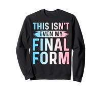 This Isn't Even My Final Form Sweatshirt