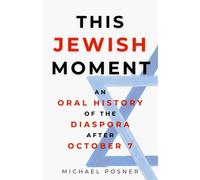 This Jewish Moment An Oral History of the Diaspora after October 7 - Michael Posner - Sutherland House - ebook (ePub) - Livre