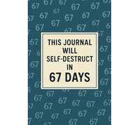 This Journal with Self Destruct in 67 Days
